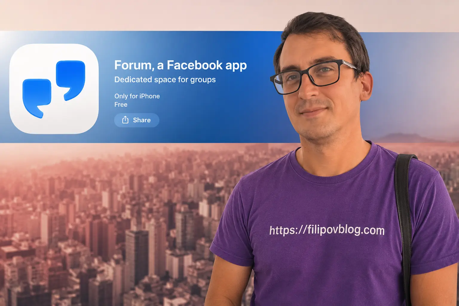 Muškarac s naočalama stoji ispred gradske panorame uz vizual aplikacije Facebook Forum. Na ljubičastoj majici piše filipovblog.com, a slika simbolizira digitalne zajednice, online prisutnost i budućnost Facebook grupa.