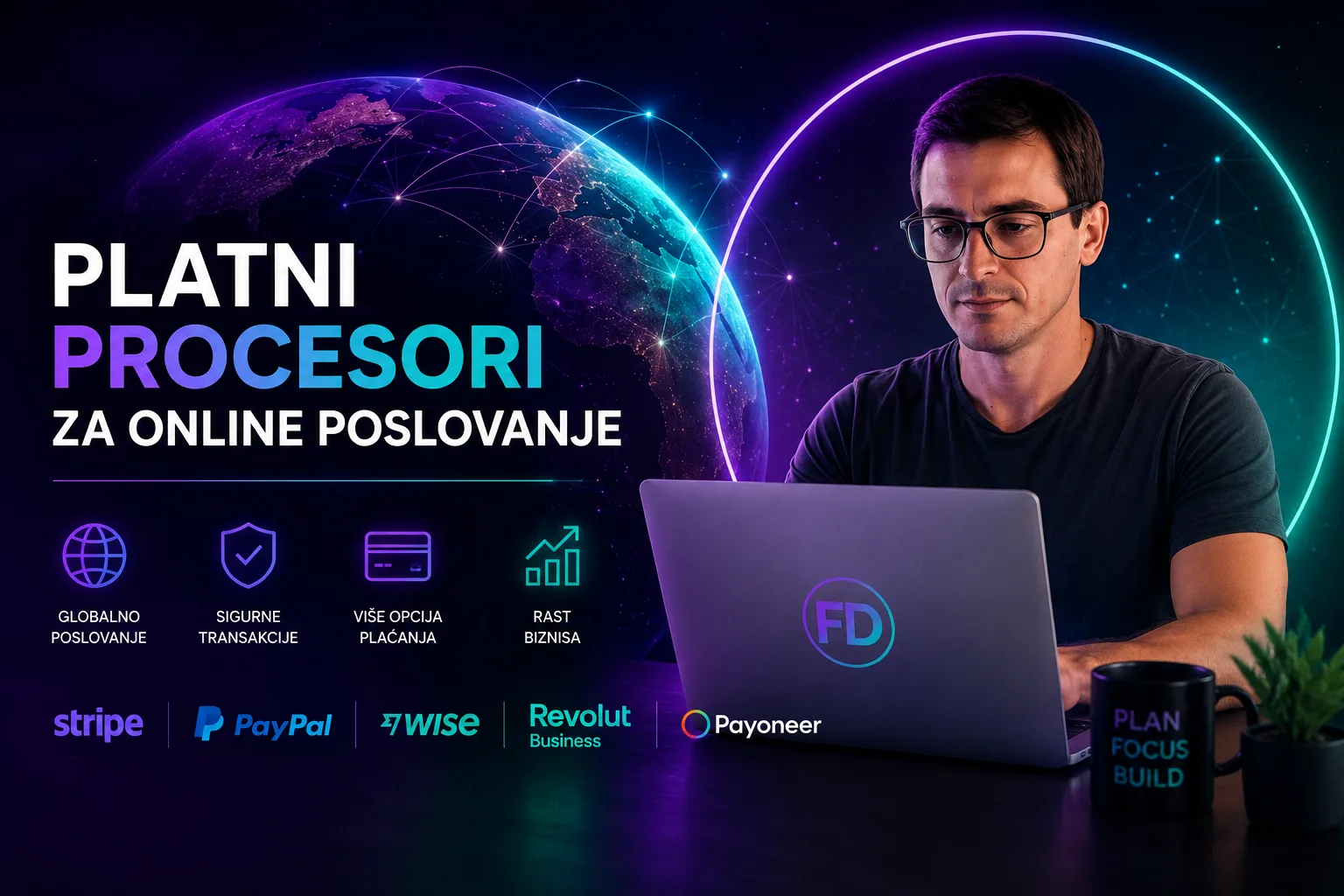 Platni procesori za online poslovanje prikazani kroz globalnu mrežu, Zemlju, laptop i digitalne alate poput Stripea, PayPala, Wisea, Revoluta i Payoneera.