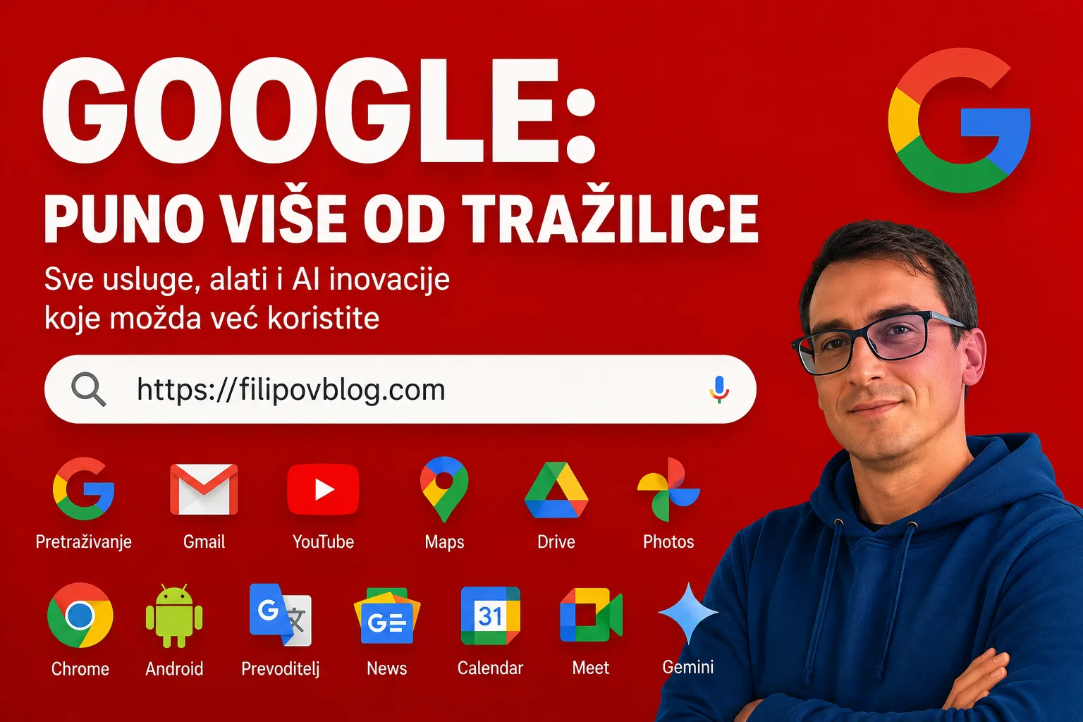 Google fenomen – Filip Dorić prikazuje kako je Google puno više od tražilice kroz alate poput Gmaila, YouTubea, Androida i Geminija na Filipovom Blogu